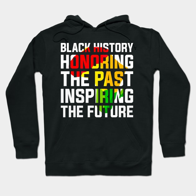 Black History Honoring the Past, Inspiring the Future Black History Month Hoodie by alyssacutter937@gmail.com